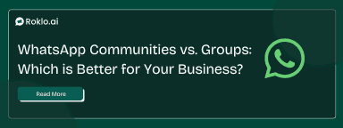 WhatsApp Communities vs. Groups: Which is Better for Your Business?
